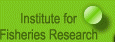 Institute for

Fisheries Research